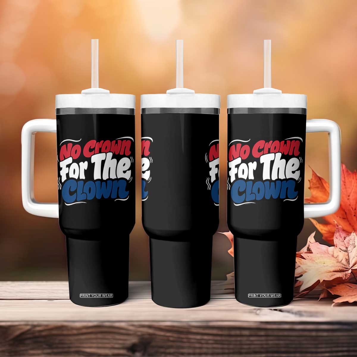 Anti Monarchy Political Tumbler With Handle No Crown For A Clown TS12 Print Your Wear