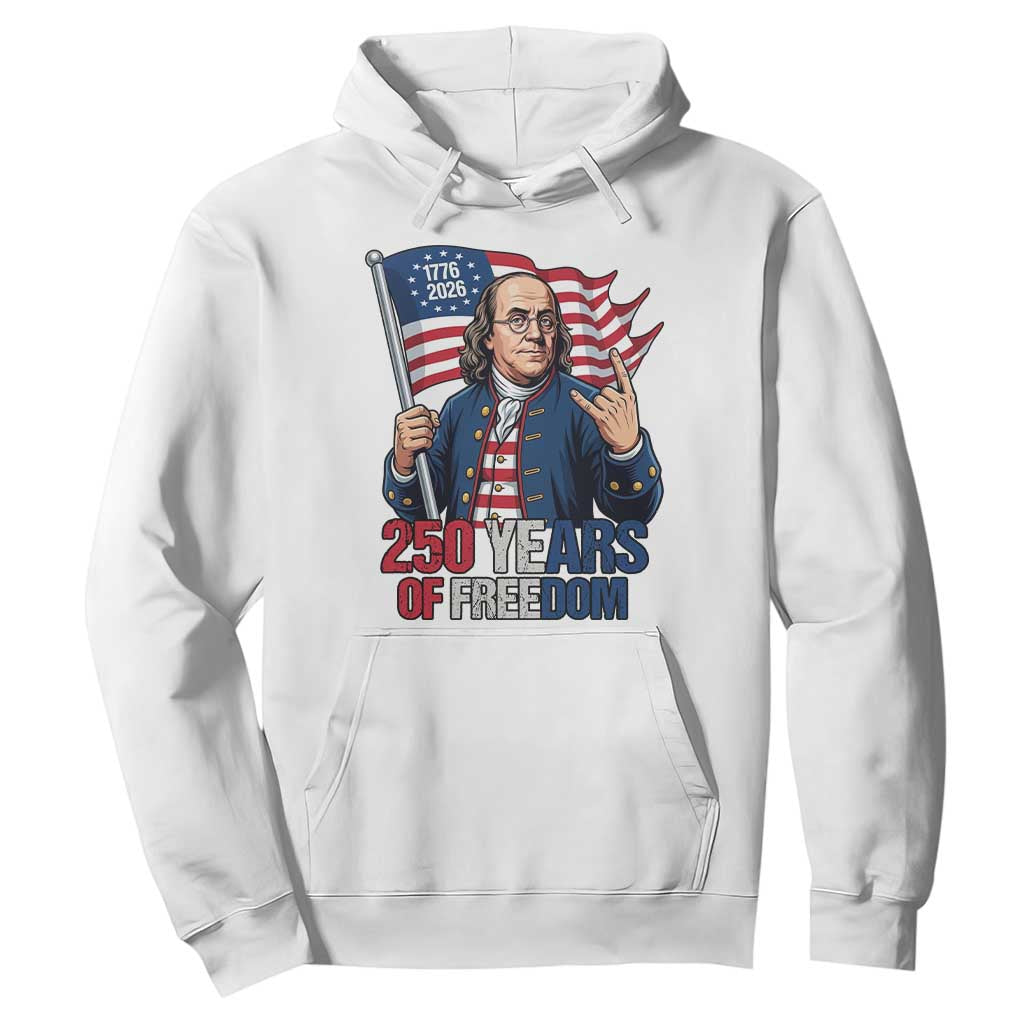 Patriotic Benjamin Franklin Hoodie 250 Years Of Freedom TS12 White Print Your Wear