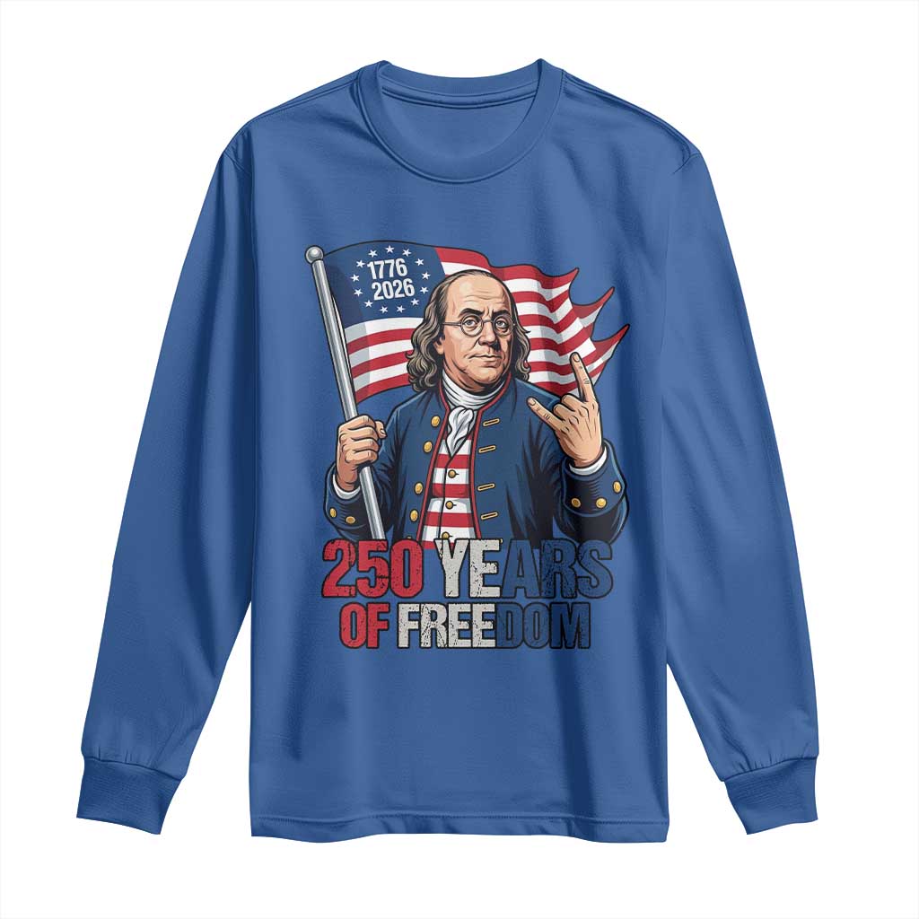 Patriotic Benjamin Franklin Long Sleeve Shirt 250 Years Of Freedom TS12 Royal Blue Print Your Wear