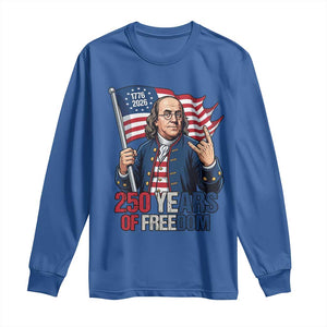 Patriotic Benjamin Franklin Long Sleeve Shirt 250 Years Of Freedom TS12 Royal Blue Print Your Wear