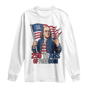 Patriotic Benjamin Franklin Long Sleeve Shirt 250 Years Of Freedom TS12 White Print Your Wear