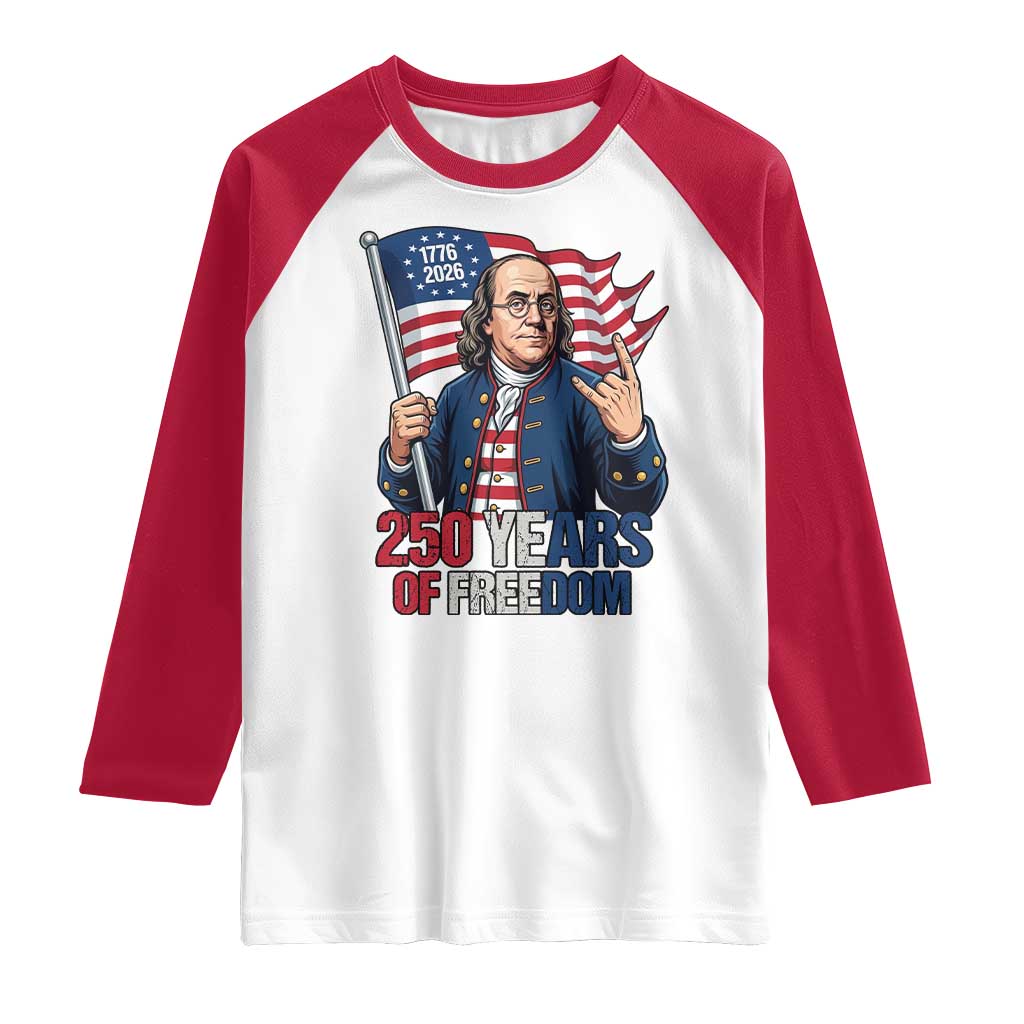 Patriotic Benjamin Franklin Raglan Shirt 250 Years Of Freedom TS12 White Red Print Your Wear