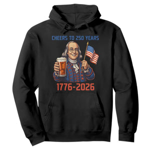 Funny Benjamin Franklin Hoodie Cheers To 250 Years TS12 Black Print Your Wear
