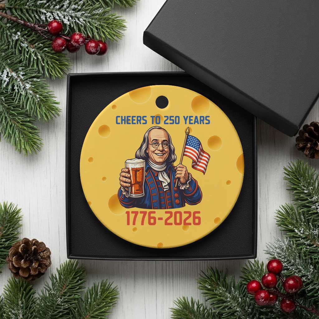 Funny Benjamin Franklin Ceramic Ornament Cheers To 250 Years TS12 1pc Yellow Cheese Print Your Wear