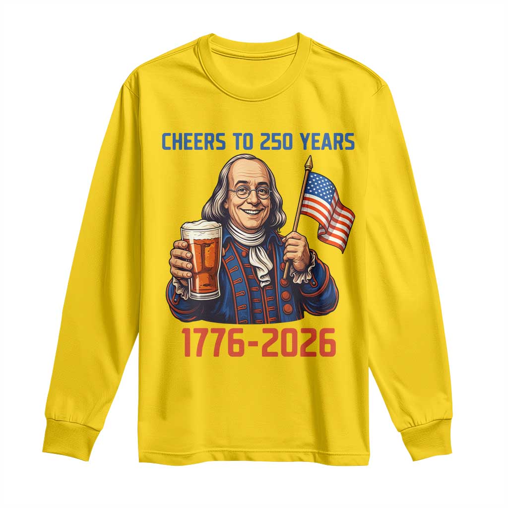 Funny Benjamin Franklin Long Sleeve Shirt Cheers To 250 Years TS12 Daisy Print Your Wear