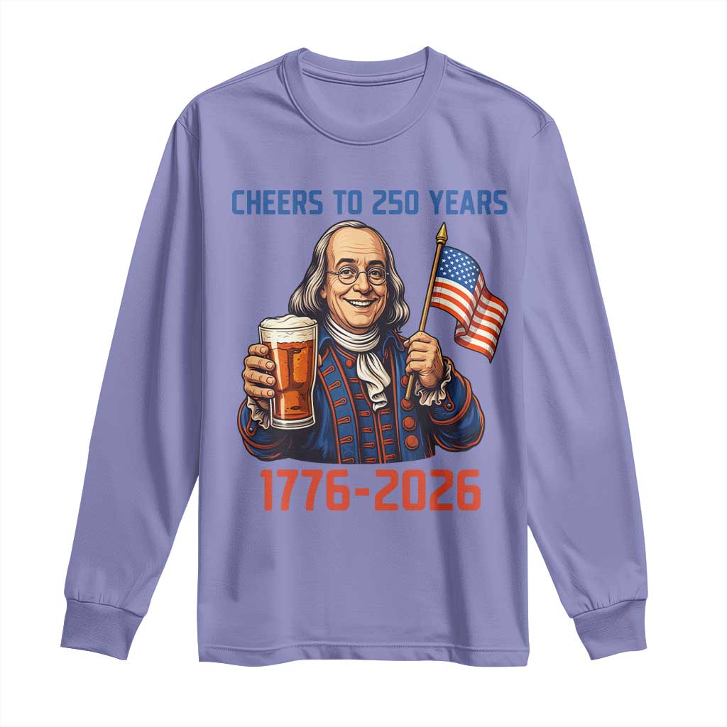 Funny Benjamin Franklin Long Sleeve Shirt Cheers To 250 Years TS12 Violet Print Your Wear