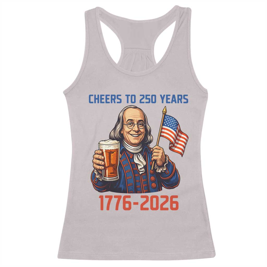 Funny Benjamin Franklin Racerback Tank Top Cheers To 250 Years TS12 Ice Gray Print Your Wear