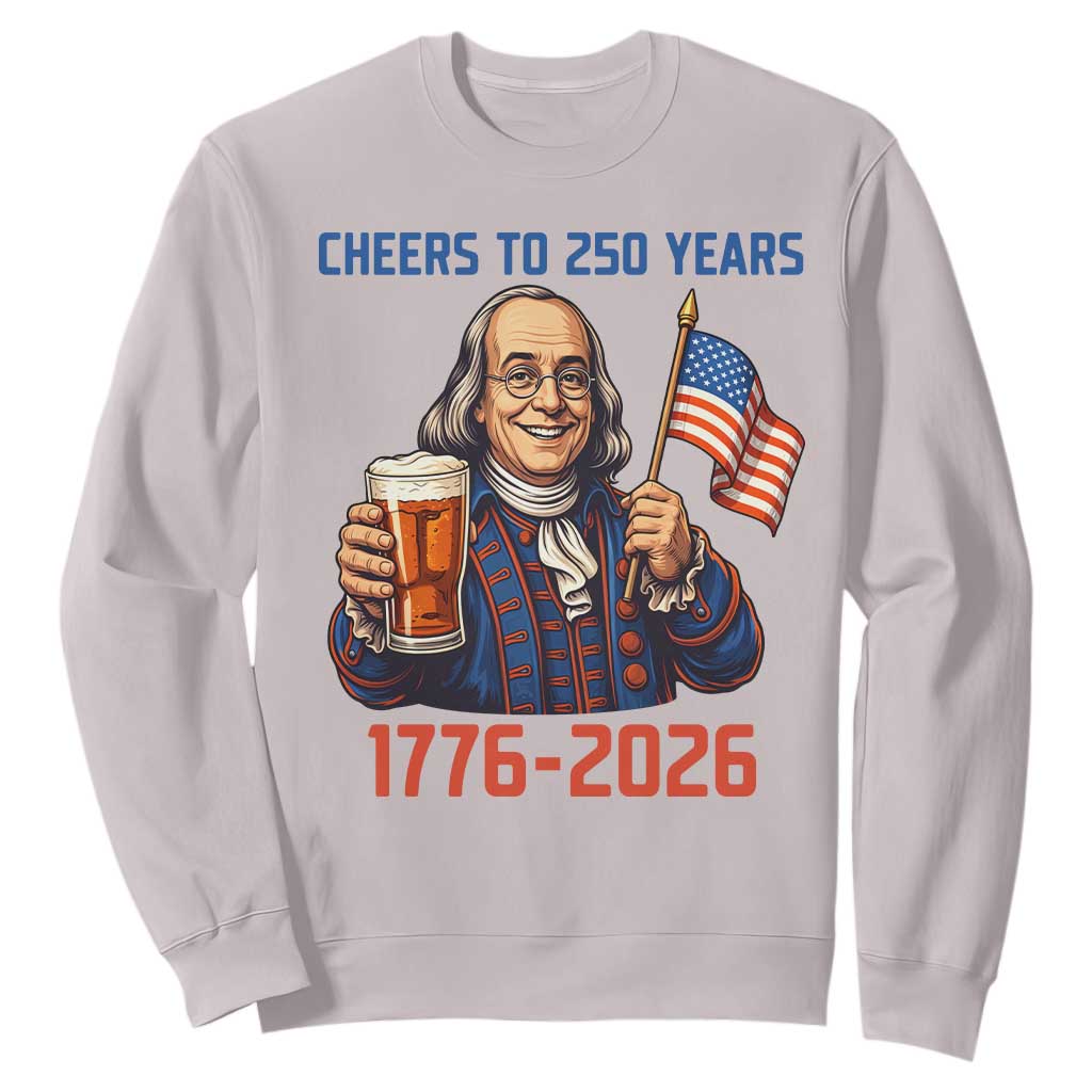 Funny Benjamin Franklin Sweatshirt Cheers To 250 Years TS12 Ice Gray Print Your Wear