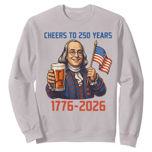 Funny Benjamin Franklin Sweatshirt Cheers To 250 Years TS12 Ice Gray Print Your Wear