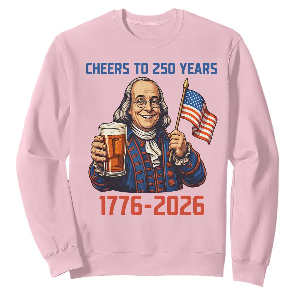 Funny Benjamin Franklin Sweatshirt Cheers To 250 Years TS12 Light Pink Print Your Wear