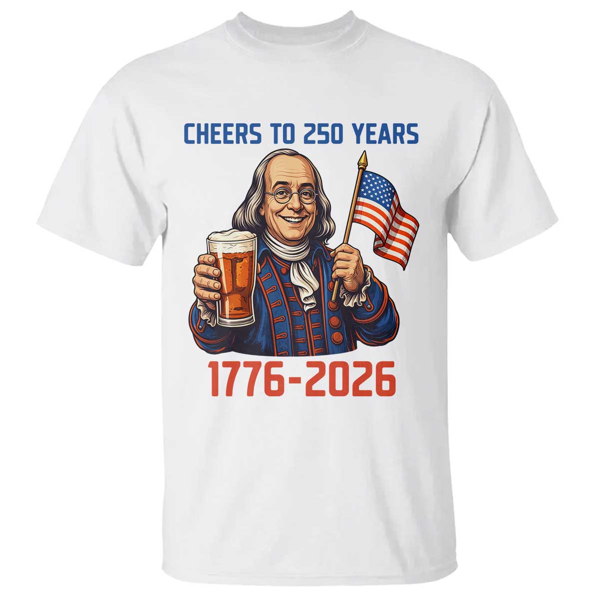 Funny Benjamin Franklin T Shirt Cheers To 250 Years TS12 White Print Your Wear