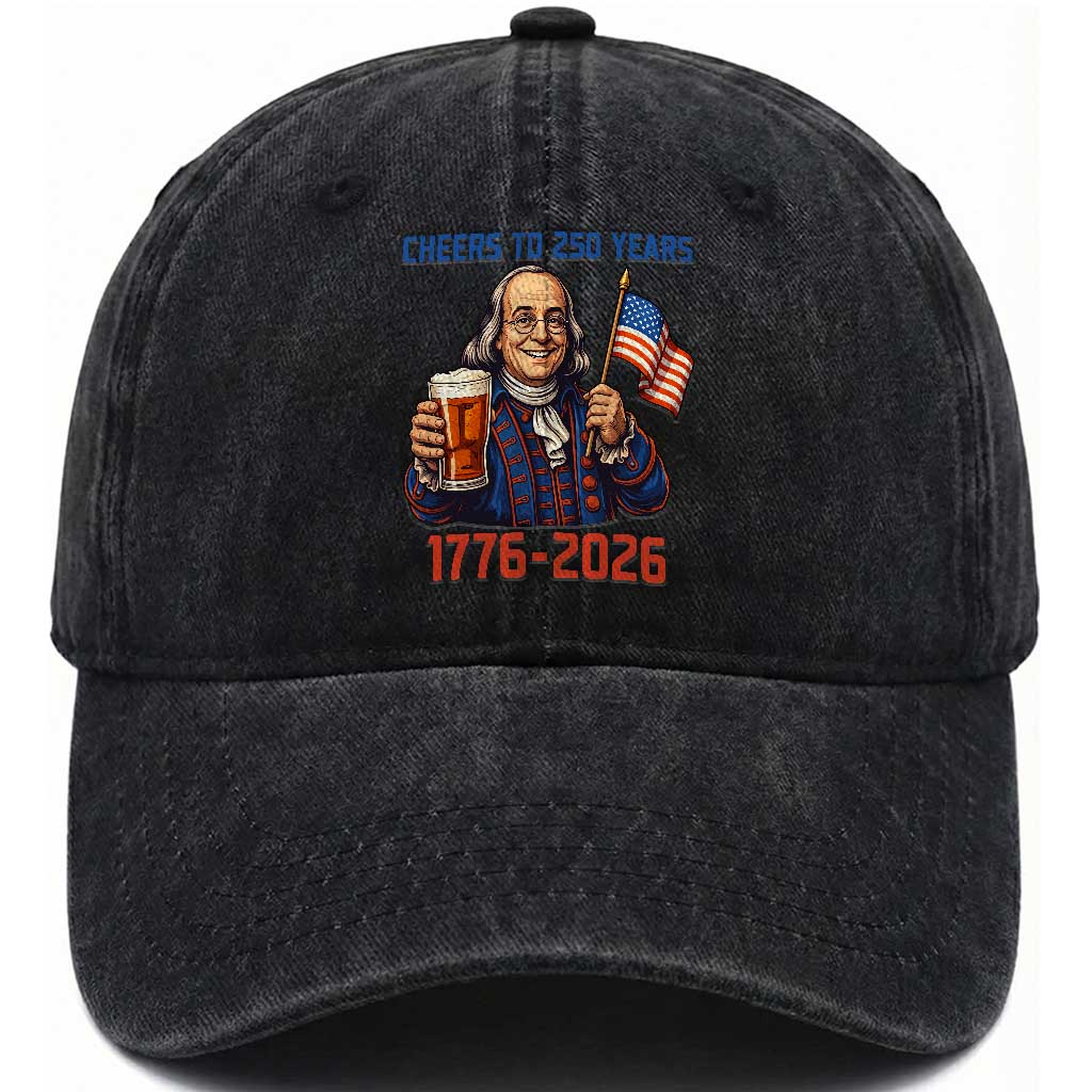 Funny Benjamin Franklin Washed Cotton Baseball Cap Cheers To 250 Years TS12 Washed Cap Universal Fit Black Print Your Wear