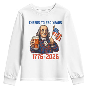 Funny Benjamin Franklin Youth Sweatshirt Cheers To 250 Years TS12 White Print Your Wear