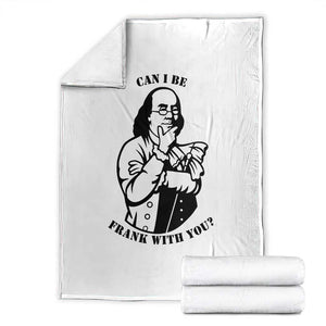 Funny Benjamin Franklin Throw Blanket Can I Be Frank With You TS12 White Print Your Wear