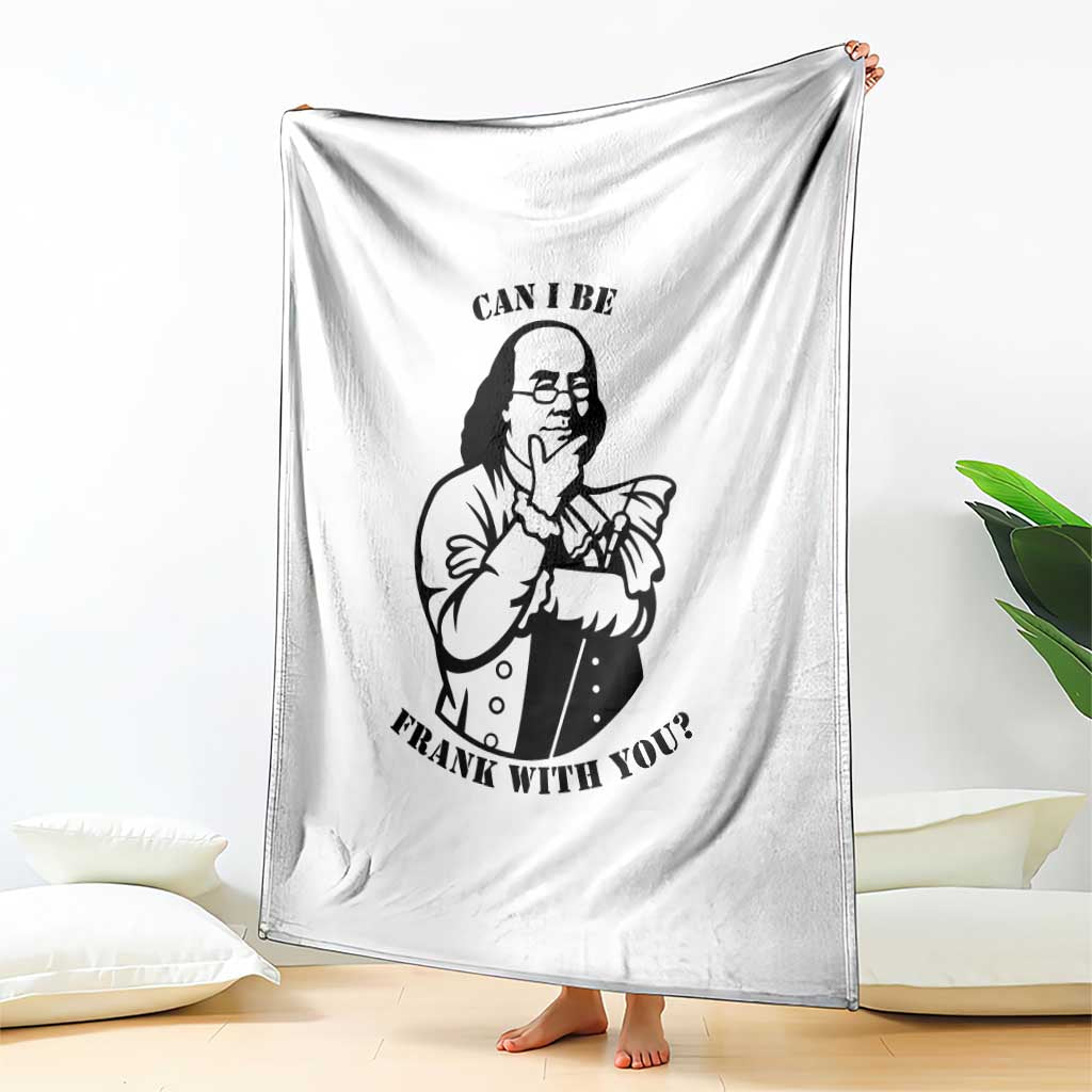 Funny Benjamin Franklin Throw Blanket Can I Be Frank With You TS12 Print Your Wear