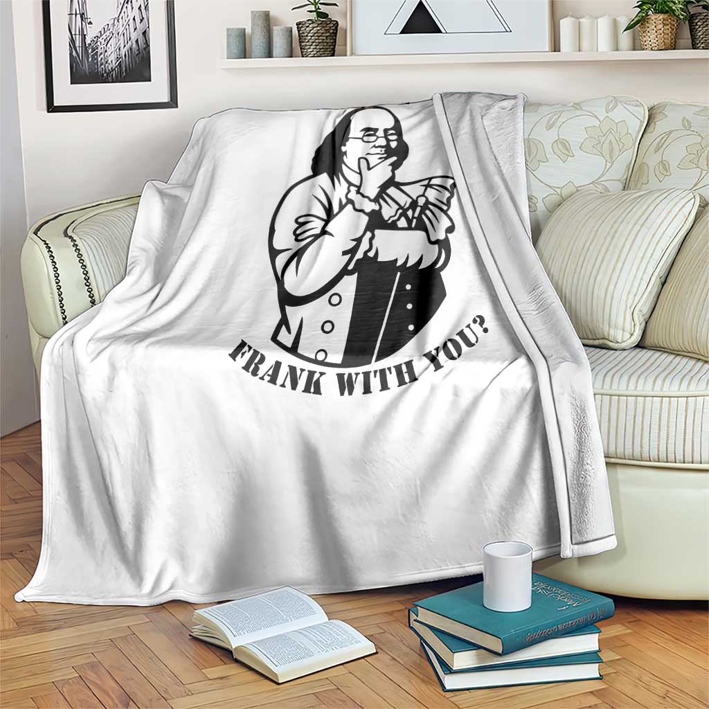 Funny Benjamin Franklin Throw Blanket Can I Be Frank With You TS12 Print Your Wear
