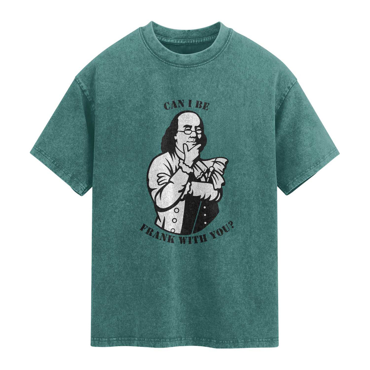 Funny Benjamin Franklin Washed Cotton T-Shirt Can I Be Frank With You