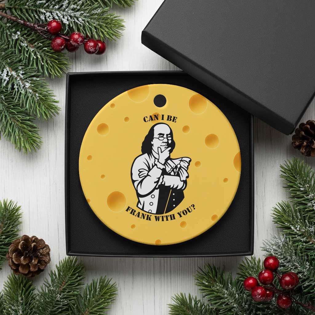Funny Benjamin Franklin Ceramic Ornament Can I Be Frank With You TS12 1pc Yellow Cheese Print Your Wear