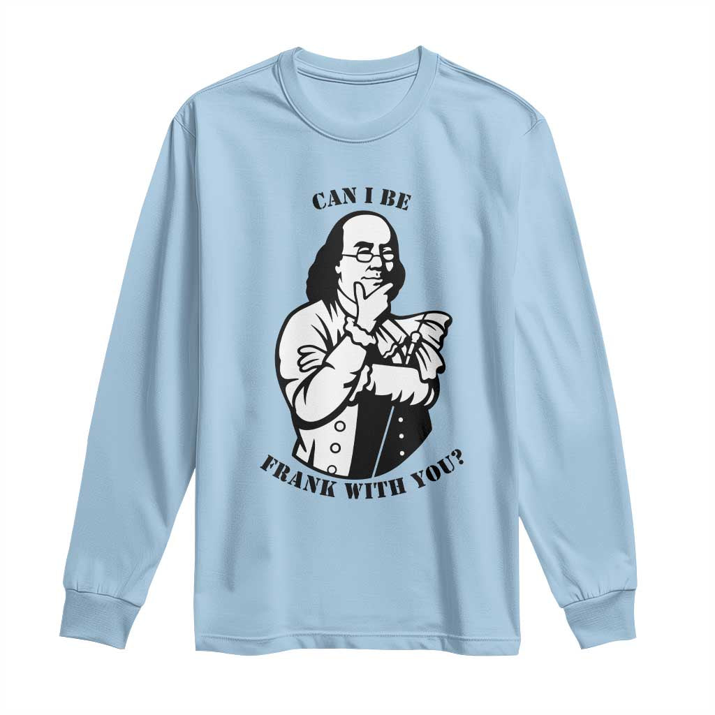 Funny Benjamin Franklin Long Sleeve Shirt Can I Be Frank With You TS12 Light Blue Print Your Wear