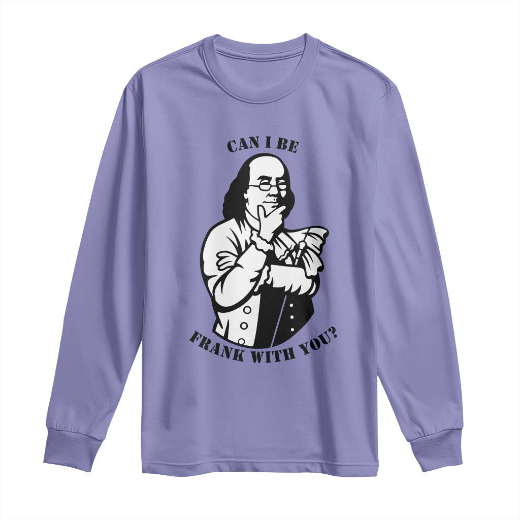 Funny Benjamin Franklin Long Sleeve Shirt Can I Be Frank With You TS12 Violet Print Your Wear