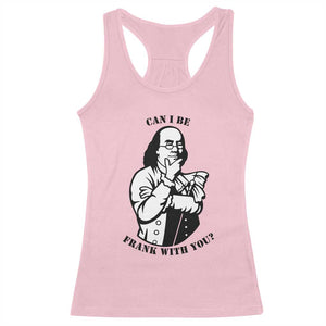 Funny Benjamin Franklin Racerback Tank Top Can I Be Frank With You TS12 Light Pink Print Your Wear