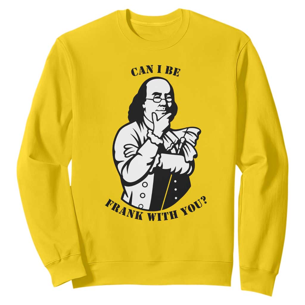 Funny Benjamin Franklin Sweatshirt Can I Be Frank With You TS12 Daisy Print Your Wear