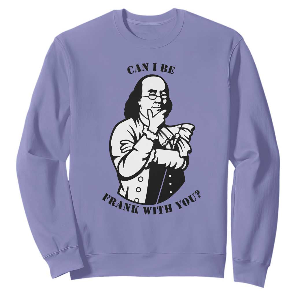 Funny Benjamin Franklin Sweatshirt Can I Be Frank With You TS12 Violet Print Your Wear
