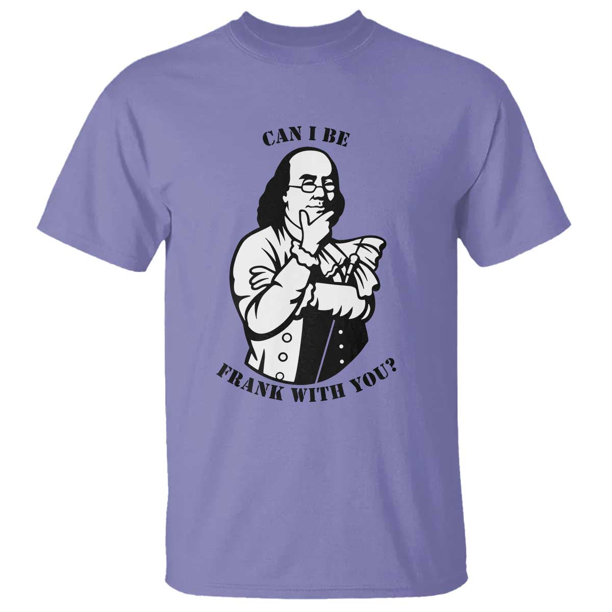 Funny Benjamin Franklin T Shirt Can I Be Frank With You TS12 Violet Print Your Wear