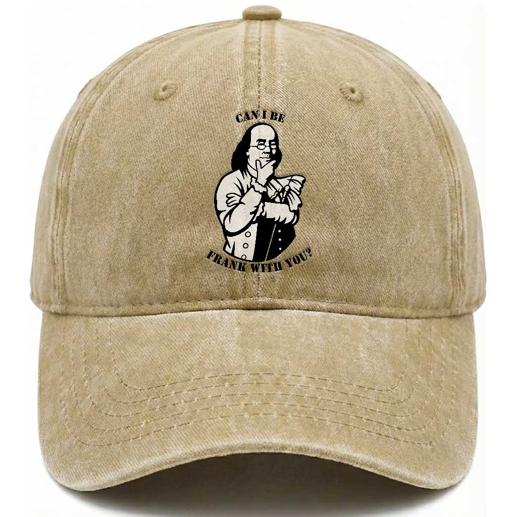 Funny Benjamin Franklin Washed Cotton Baseball Cap Can I Be Frank With You TS12 Washed Cap Universal Fit Khaki Print Your Wear