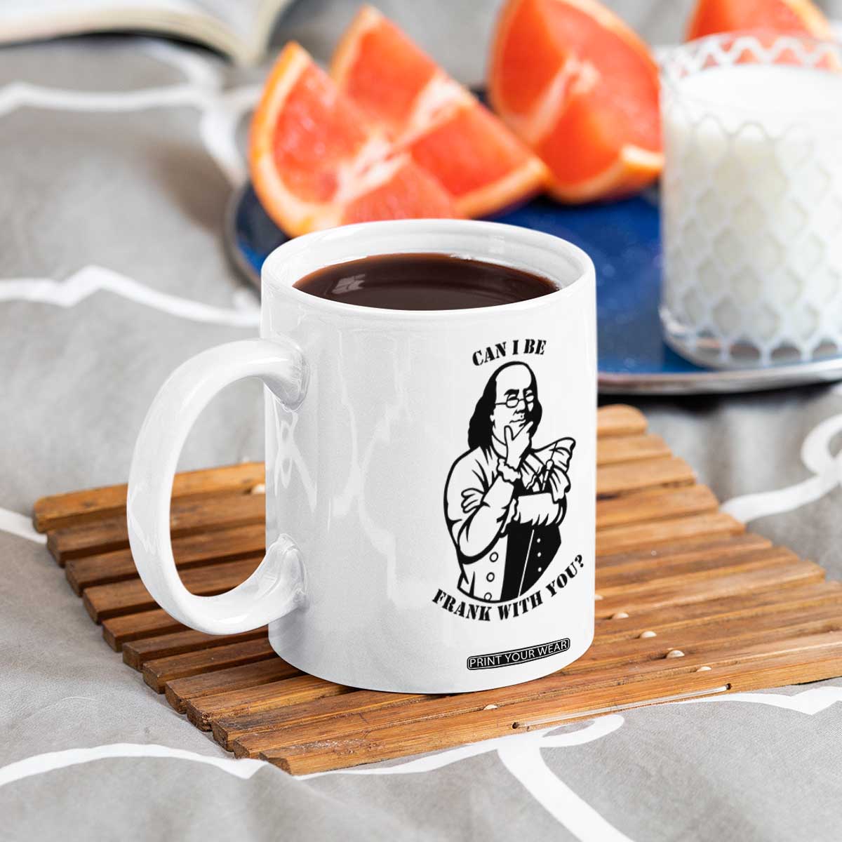Funny Benjamin Franklin Coffee Mug Can I Be Frank With You TS12 Print Your Wear