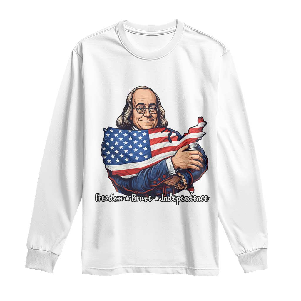 Benjamin Franklin Long Sleeve Shirt Freedom Liberty Independence American History TS12 White Print Your Wear