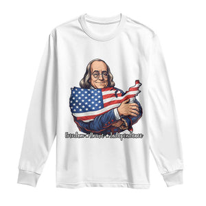 Benjamin Franklin Long Sleeve Shirt Freedom Liberty Independence American History TS12 White Print Your Wear