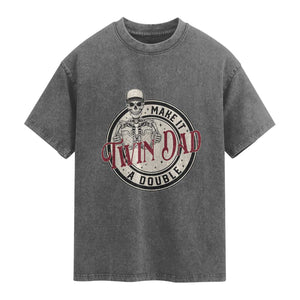 Funny Skeleton Twin Dad Make It A Double Washed Cotton T-Shirt Expecting Fathers Day Gift