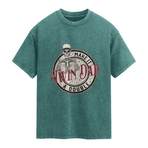 Funny Skeleton Twin Dad Make It A Double Washed Cotton T-Shirt Expecting Fathers Day Gift