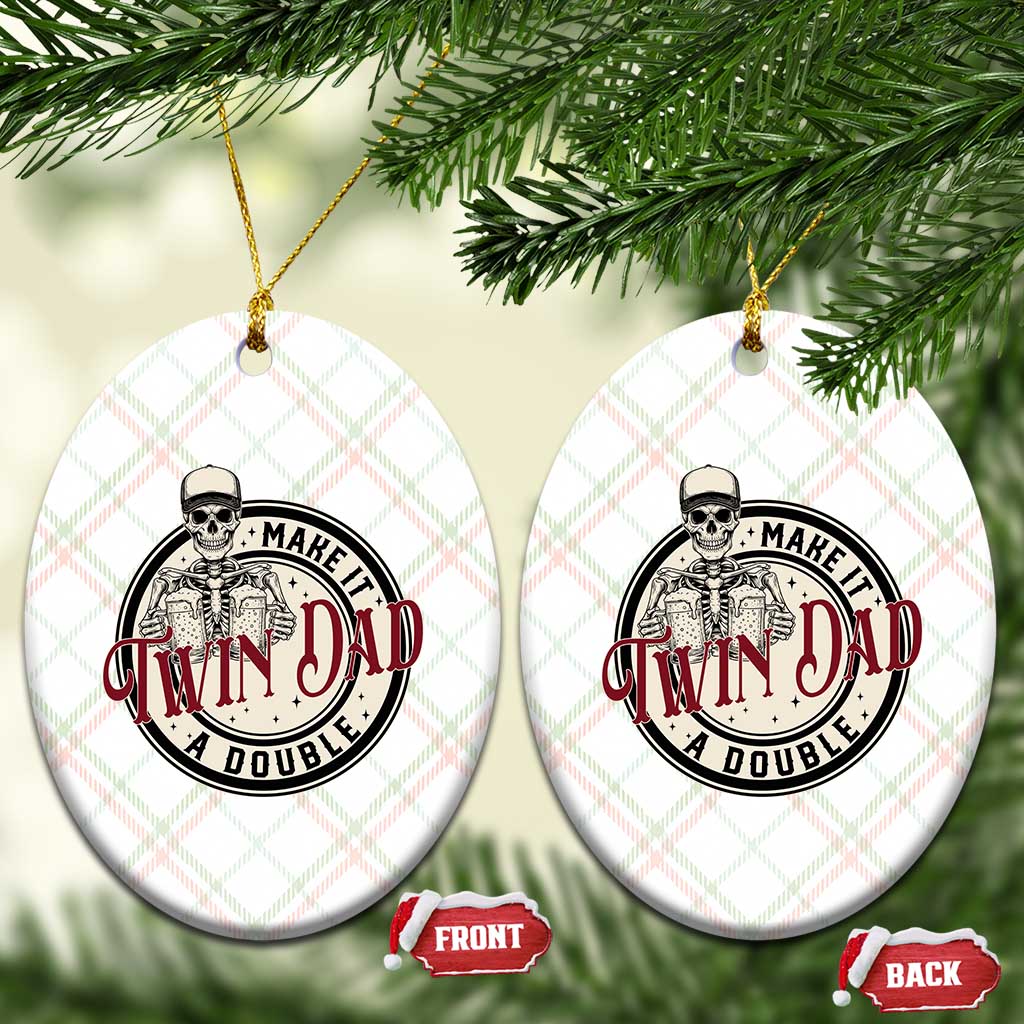 Funny Skeleton Twin Dad Make It A Double Ceramic Ornament Expecting Fathers Day Gift TS12 Print Your Wear