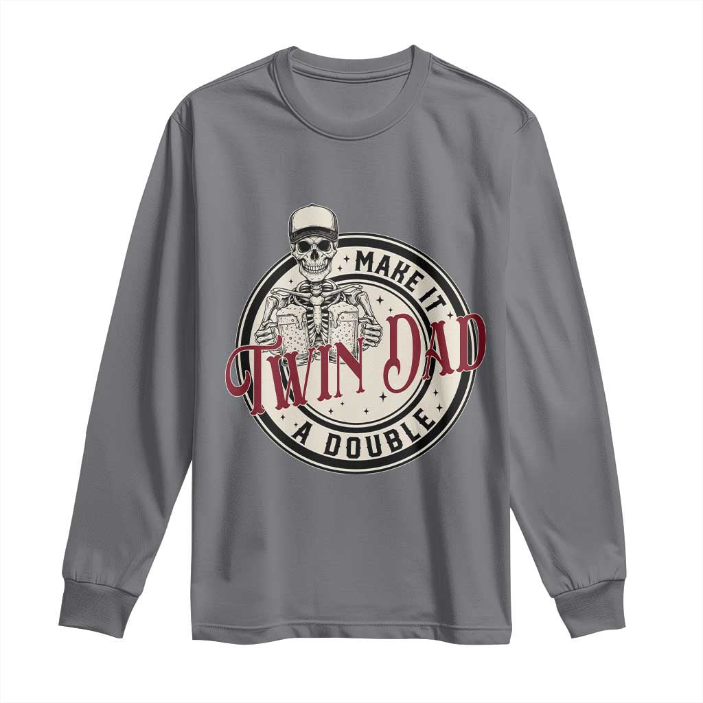 Funny Skeleton Twin Dad Make It A Double Long Sleeve Shirt Expecting Fathers Day Gift TS12 Charcoal Print Your Wear
