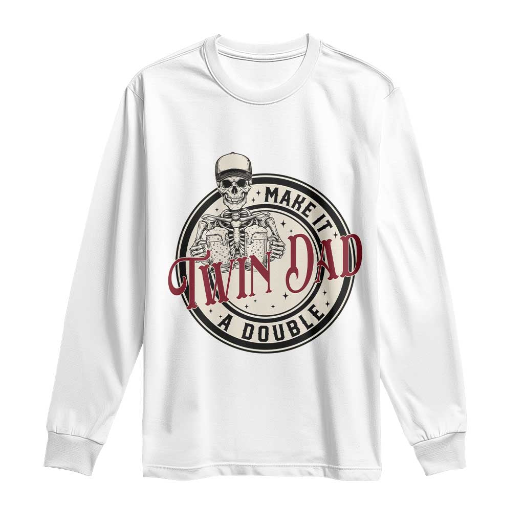 Funny Skeleton Twin Dad Make It A Double Long Sleeve Shirt Expecting Fathers Day Gift TS12 White Print Your Wear