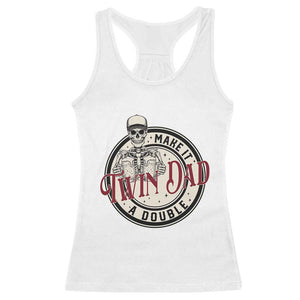 Funny Skeleton Twin Dad Make It A Double Racerback Tank Top Expecting Fathers Day Gift TS12 White Print Your Wear