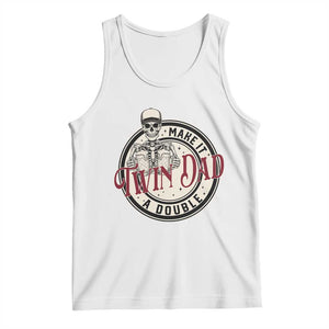 Funny Skeleton Twin Dad Make It A Double Tank Top Expecting Fathers Day Gift TS12 White Print Your Wear