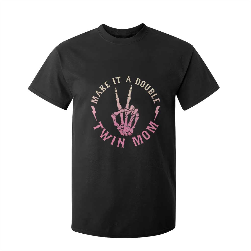 Twin Mom T Shirt For Kid Make It A Double Expecting Twins Mothers Day TS12 Black Print Your Wear