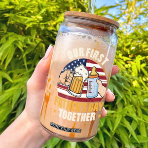 Patriotic Our First Fathers Day Together Glass Can Gift For New Dad TS12 Black Print Your Wear