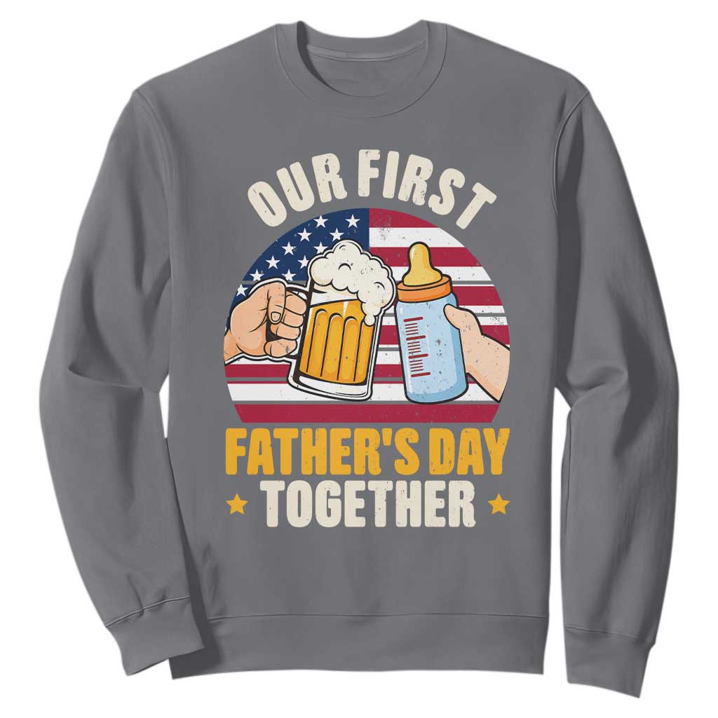 Patriotic Our First Fathers Day Together Sweatshirt Gift For New Dad TS12 Charcoal Print Your Wear