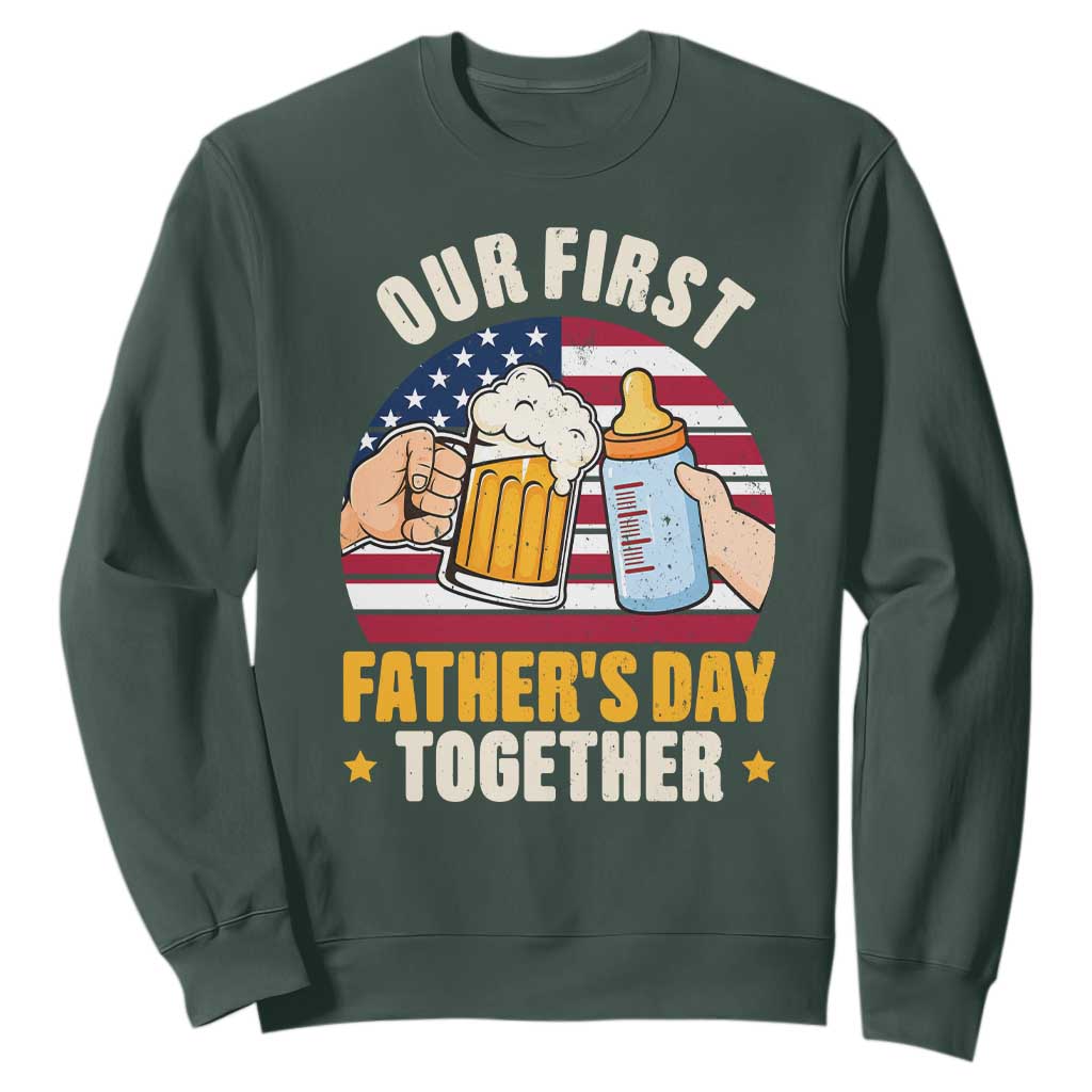 Patriotic Our First Fathers Day Together Sweatshirt Gift For New Dad TS12 Dark Forest Green Print Your Wear
