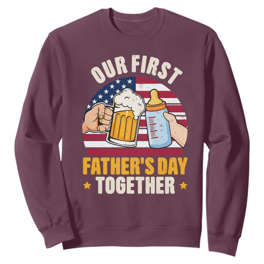 Patriotic Our First Fathers Day Together Sweatshirt Gift For New Dad TS12 Maroon Print Your Wear