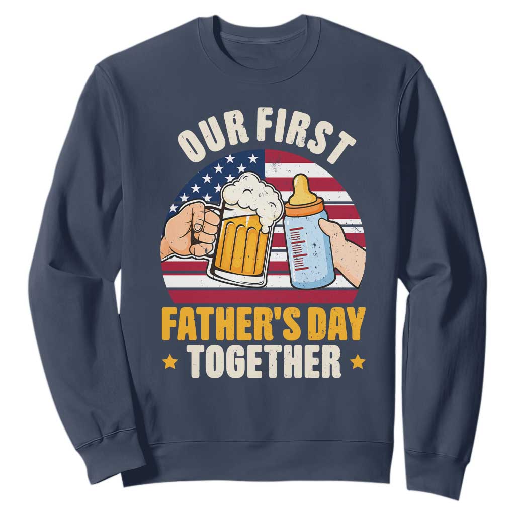 Patriotic Our First Fathers Day Together Sweatshirt Gift For New Dad TS12 Navy Print Your Wear