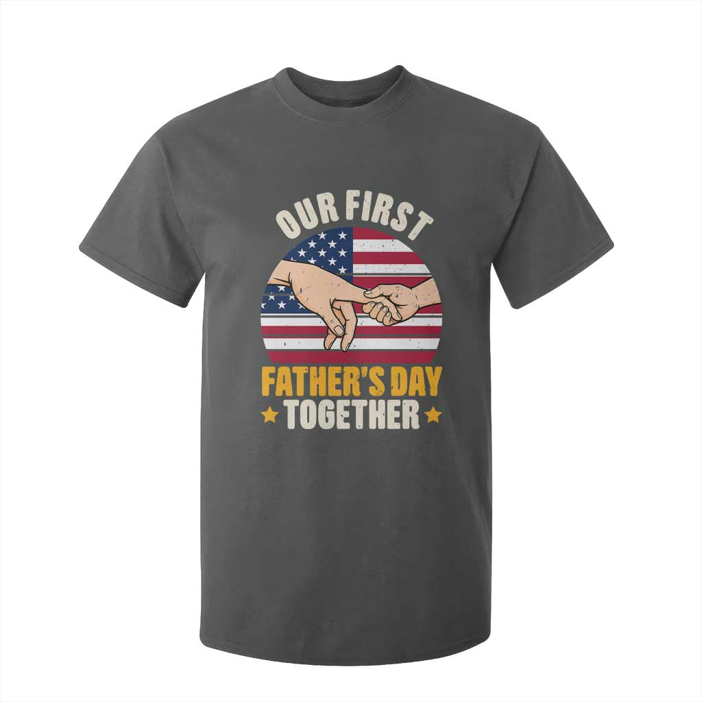 Our First Fathers Day Together T Shirt For Kid Patriotic New Dad Gift TS12 Dark Heather Print Your Wear