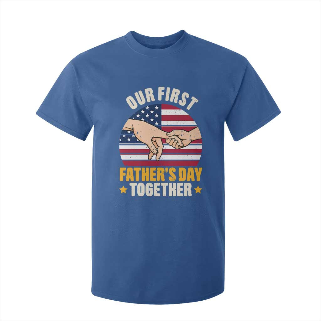 Our First Fathers Day Together T Shirt For Kid Patriotic New Dad Gift TS12 Royal Blue Print Your Wear