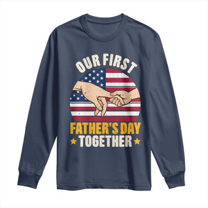 Our First Fathers Day Together Long Sleeve Shirt Patriotic New Dad Gift TS12 Navy Print Your Wear