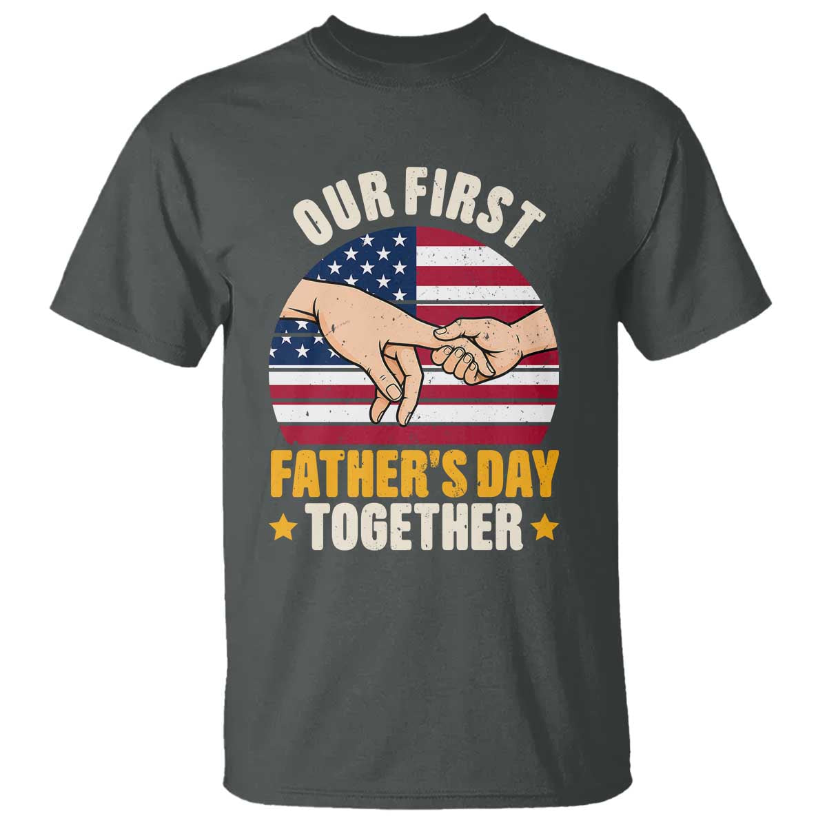 Our First Fathers Day Together T Shirt Patriotic New Dad Gift TS12 Dark Heather Print Your Wear
