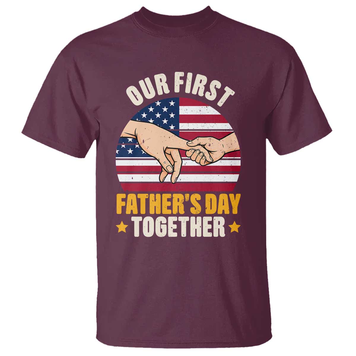Our First Fathers Day Together T Shirt Patriotic New Dad Gift TS12 Maroon Print Your Wear